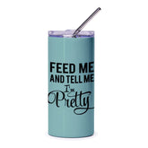 Feed Me and Tell Me Im Pretty Tumbler, Funny Tumbler, Quote Tumbler, Sassy Tumbler, Gift for Her, Trendy Tumbler, Cute Tumbler - Tawshia